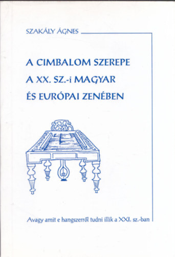 Szak�ly �gnes - A cimbalom szerepe a XX. sz.-i magyar �s eur�pai zen�ben