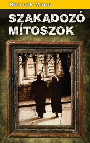 Fodor Bernadett Börcsök Mária (ford.) - Szakadozó mítoszok - Fodor Bernadett fordításában