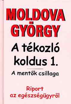 Moldova Gyrgy - A tkozl koldus 1.: A mentk csillaga