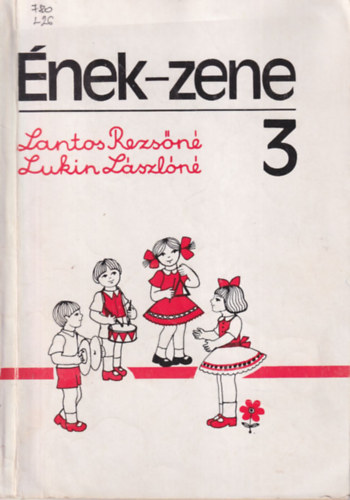 Lantos Rezsőné; Lukin Lászlóné - Ének-zene 3.o.