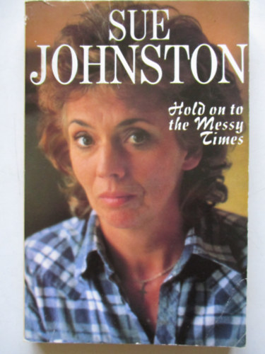 Sue Johnston - Hold on to the messy times