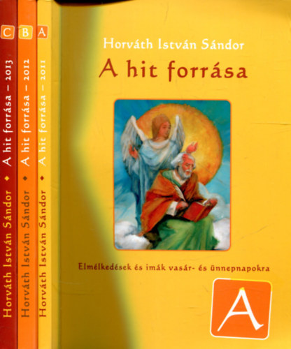 Horvth Istvn Sndor - A hit forrsa - A,B,C v egyben