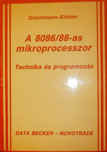 Grochmann - Eichler - A 8086/88-as mikroprocesszor