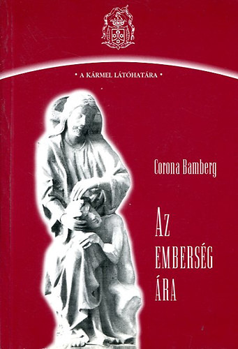 Corona Bamberg - Az embersg ra - A kora keresztny remetk s szerzetesek tapasztalatai alapjn