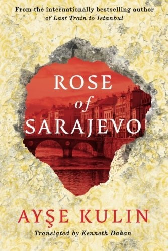 Ayse Kulin - Rose of Sarajevo ("Szarajev rzsja"angol nyelven)