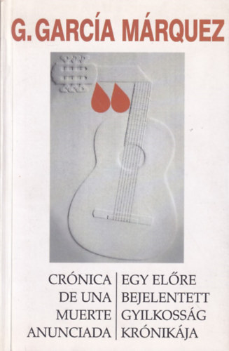 Gabriel García Márquez - Egy előre bejelentett gyilkosság krónikája