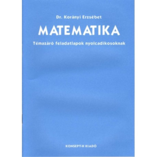 Dr. Kor�nyi Erzs�bet - Matematika t�maz�r� feladatlapok 8.