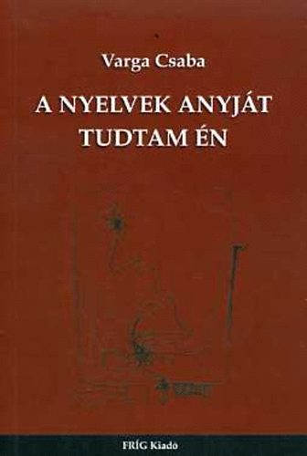 Varga Csaba - A nyelvek anyjt tudtam n