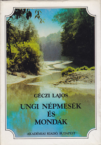 Géczi Lajos - Ungi népmesék és mondák