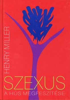 Henry Miller - Szexus: A h�s megfesz�t�se