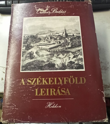 Orb�n Bal�zs - A Sz�kelyf�ld le�r�sa I-II. (k�s�r�f�zettel, tokban) Reprint
