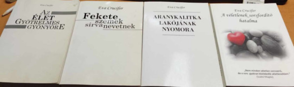 Eva Crucifer  (Keresztesn Szepesi va) - 4 db Crucifer: Az let gytrelmes gynyre + Fekete szemek srva nevetnek + Aranykalitka lakjnak nyomora + A vletlenek sorsfordt hatalma