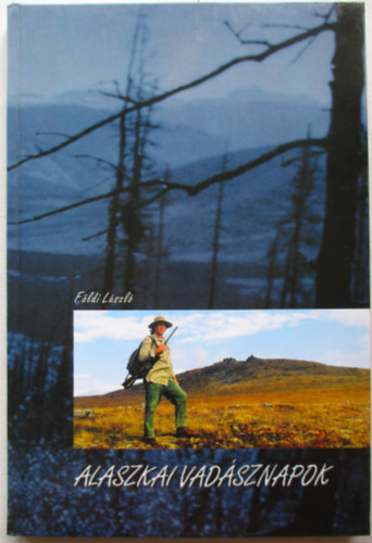 F�ldi L�szl� - Alaszkai vad�sznapok
