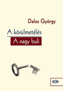 Dalos Gyrgy - A krlmetls - A nagy buli - Kt regny