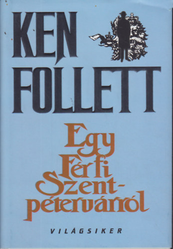 Ken Follett - Egy f�rfi Szentp�terv�rr�l