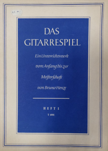 Bruno Henze - Das Gitarrespiel I. ( Spielbeginn und Studien )