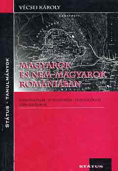 V�csei K�roly - Magyarok �s nem-magyarok Rom�ni�ban