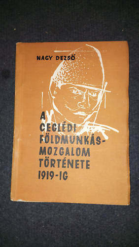 Nagy Dezs� - A cegl�di f�ldmunk�smozgalom t�rt�nete 1919-ig