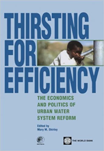 Mary M. Shirley  (editor) - Thirsting for efficiency- The economics and politics of urban water system reform