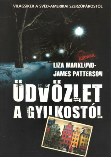 James Patterson Liza Marklund - �dv�zlet a gyilkost�l