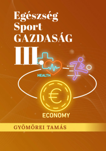 Gy�m�rei Tam�s - Eg�szs�g SPORT Gazdas�g III.