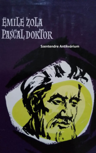 Pr Judit , Ford.: Antal Lszl mile Zola (szerk.) - Pascal doktor - A Rougon-Macquart csald