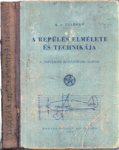 A. A. Zsabrov - A repülés elmélete és technikája (A repülőgép repülésének alapjai)
