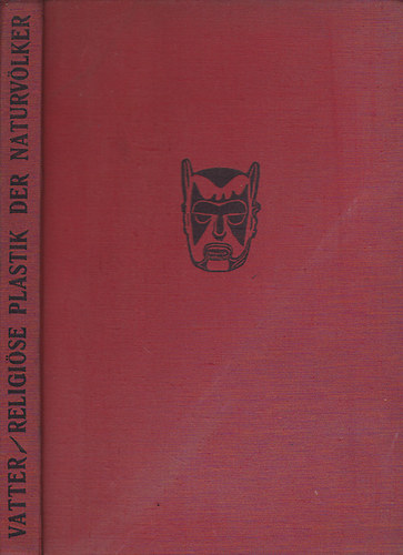 Ernst Vatter - Religi�se Plastik der Naturv�lker