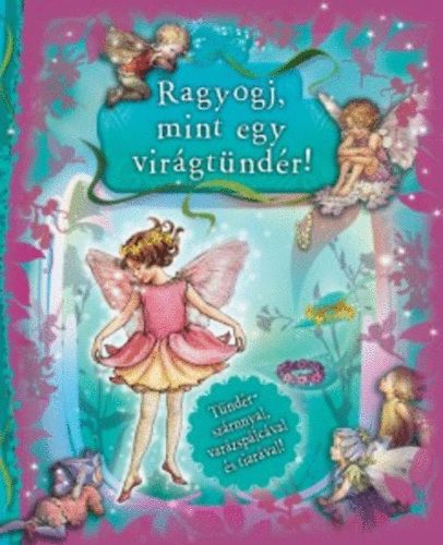 Csontos Erika  (szerk.) - Ragyogj, mint egy virgtndr!