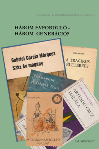 Zelei Dvid Vgh Dniel - Hrom vfordul - hrom generci? / Lazarillo - fiatal hispanistk tanulmnyai