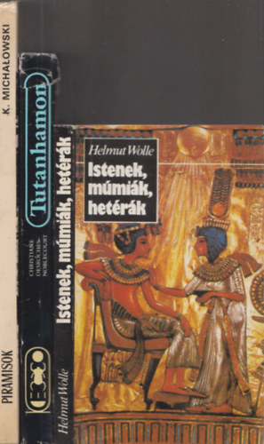 3db kori egyiptommal kapcsolatos m - Helmut Wolle: Istenek, mmik, hetrk + Tutanhamon + K. Michalowski: Piramisok