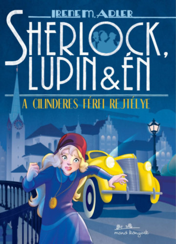 Irenem. Adler - Sherlock, Lupin �s �n 15. - A cilinderes f�rfi rejt�lye