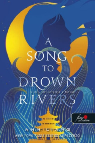 Ann Liang - A Song To Drown Rivers - A dal, ami elfojtja a foly�t