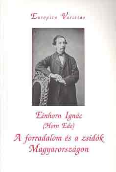 Einhorn Ignác (HOrn Ede) - A forradalom és a zsidók Magyarországon