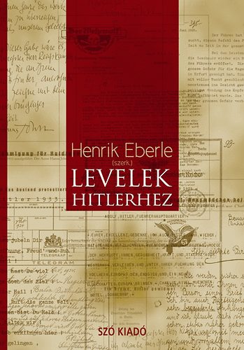 Henrik Eberle - Levelek Hitlerhez