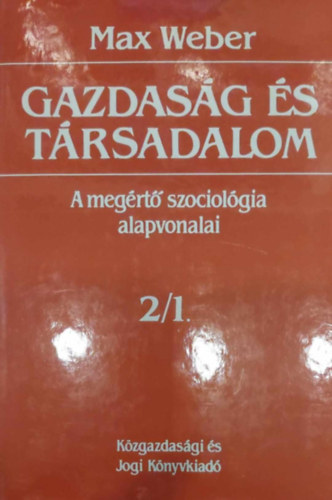 Max Weber - Gazdasg s trsadalom: A megrt szociolgia alapvonalai 2/1.