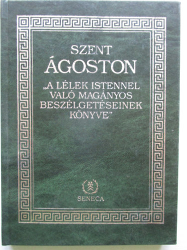 Szent goston - A llek istennel val magnyos beszlgetseinek knyve