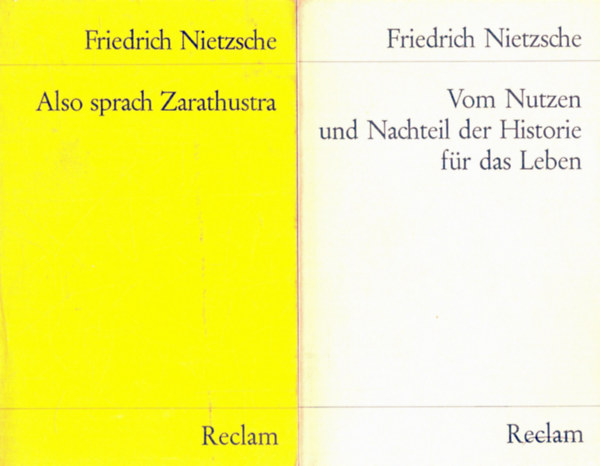 Friedrich Nietzsche - Vom Nutzen und Nachteil der Historie für das Leben + Also sprach Zarathustra