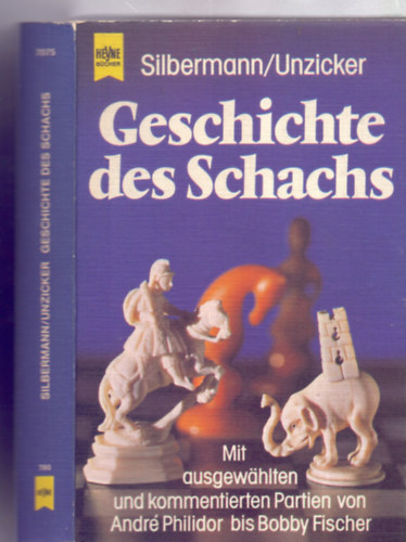 Dr. Wolfgang Unzicker  (Autor) Jacob Silbermann (Autor) - Geschichte des Schachs - Mit ausgewhlten und kommentierten Partien von Andre Philidor bis Bobby Fischer