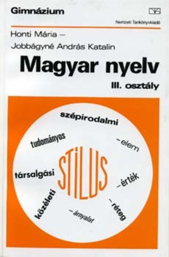 Honti Mria-Jobbgyn Andrs Katalin - Magyar nyelv a gimnzium III. osztlya szmra