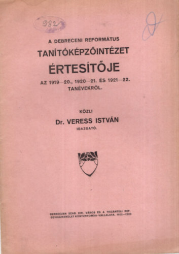 Dr. Veress Istvn - A Debreceni Reformtus Tantkpzintzet rtestje az 1919-20., s 1921-22. tanvekrl
