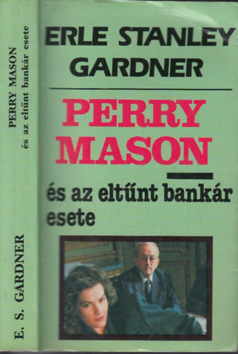 Erle Stanley Gardner - Perry Mason és az eltűnt bankár esete (Perry Mason 21.)