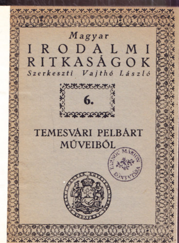 Vajth Lszl (szerk.) - Temesvri Pelbrt mveibl - Magyar irodalmi ritkasgok