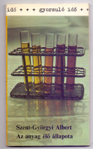 Szent-Gy�rgyi Albert - Az anyag �l� �llapota (The living state and cancer)