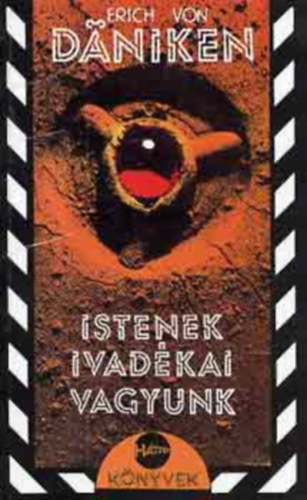 Erich von D�niken - Istenek ivad�kai vagyunk   - Istenek, s�rok �s r�szedett h�v�k. Mondd, hol a sok s�rhalom -  A F�ld gyermekei az istenek ivad�kai. Az emberis�gnek nincs �shaz�ja? - �s�r�k harmadik t�pus� tal�lkoz�sok. B�tors�g a lehets�geshez
