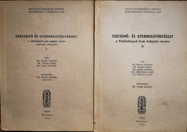 Dr. Frank - Dr. Holics - Dr. Kling - Csecsemő és gyermekgyógyászat a védőnőképző szak hallgatói részére I-II.