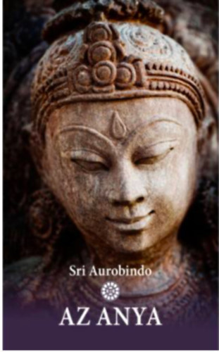 Sri Aurobindo - Az anya