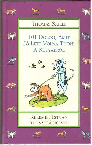 Thomas Saille - 101 dolog, amit j lett volna tudni a kutykrl