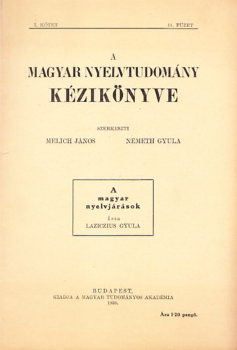 Laziczius  Gyula; Melich J�nos; N�meth Gyula - A magyar nyelvj�r�sok (A magyar nyelvtudom�ny k�zik�nyve I. k�tet 11. f�zet)