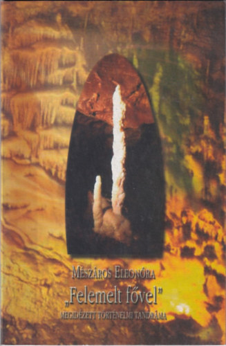 Mszros Eleonra - Felemelt Fvel - Megidzett Trtnelmi Tandrma